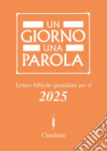 Un giorno una parola. Letture bibliche quotidiane per il 2025 libro di Ricca P. (cur.)