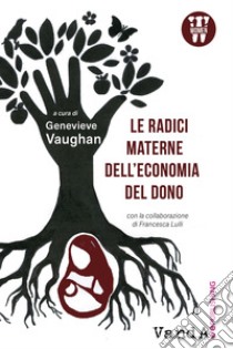 Le radici materne dell'economia del dono libro di Vaughan G. (cur.)