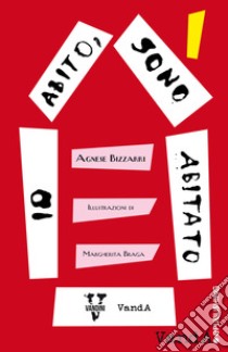 Io abito, sono abitato. 10 storie sulla migrazione libro di Bizzarri Agnese