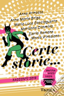 Certe storie... libro di Giunta C. A. (cur.)