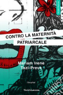 Contro la maternità patriarcale libro di Tazi-Preve Mariam Irene