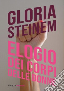 Elogio dei corpi delle donne libro di Steinem Gloria