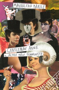 Gentleman Anne e altre pièce femministe libro di Barile Magdalena