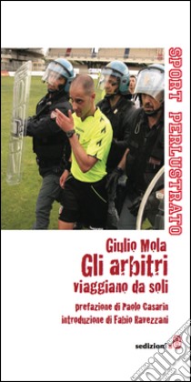 Gli arbitri viaggiano da soli libro di Mola Giulio