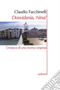 Dosvidania, Nina! libro di Facchinelli Claudio