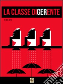 La classe digerente dello spettacolo teatrale. Con DVD libro di Crifò Elio