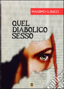 Quel diabolico sesso libro di Bucci Massimo G.; Carosi N. (cur.)