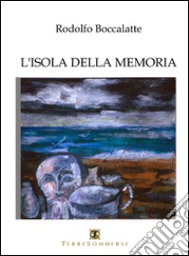 L'isola della memoria libro di Boccalatte Rodolfo; Carosi N. (cur.)