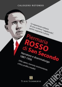 Piermaria Rosso di San Secondo. Narratore e drammaturgo 1887-1956 libro di Rotondo Calogero