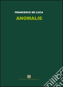 Anomalie libro di De Luca Francesco