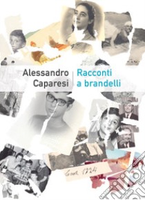 Racconti a brandelli libro di Caparesi Alessandro