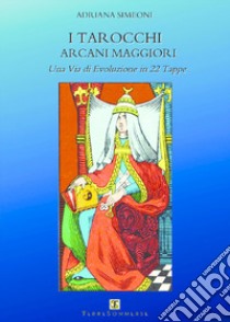 I tarocchi arcani maggiori. Una via di evoluzione in 22 tappe libro di Simeoni Adriana