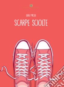 Scarpe sciolte libro di Miceli Luigi