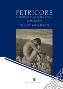 Petricore. Il profumo della terra, dopo... libro di Polizzi Giuseppe Maria