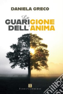 La guarigione dell'anima libro di Greco Daniela