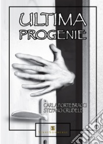 Ultima progenie libro di Fortebracci Carla; Crudele Stefano