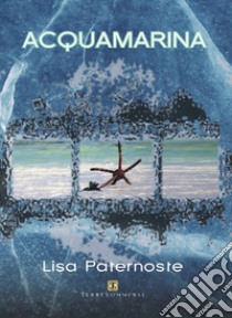 Acquamarina libro di Paternoste Lisa