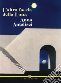 L'altra faccia della luna libro di Antolisei Anna