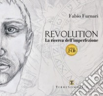 Revolution. La ricerca dell'imperfezione. Con 2 CD-Audio libro di Furnari Fabio