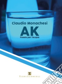 Ak. Poesia dell'acqua libro di Monachesi Claudio