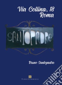 Santopadre. Via collina, 18 Roma libro di Santopadre Bruno