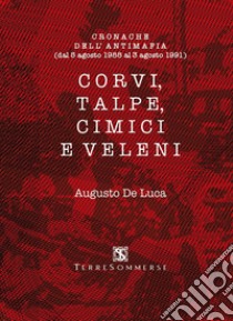 Corvi, talpe, cimici e veleni. Cronache dell'antimafia (dal 5 agosto 1988 al 3 agosto 1991) libro di De Luca Augusto