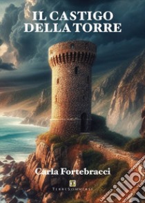 Il castigo della torre libro di Fortebracci Carla