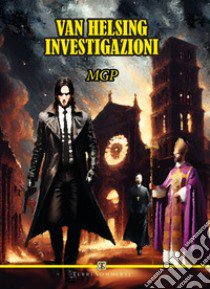 Van Helsing Investigazioni libro di Pistolini Marcello Girolamo