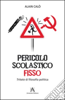 Pericolo scolastico fisso libro di Calò Alain