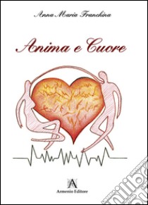 Anima e cuore libro di Franchina Anna M.