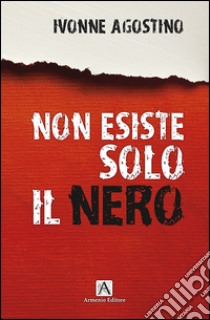 Non esiste solo il nero libro di Agostino Ivonne