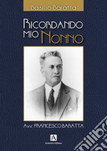 Ricordando mio nonno libro di Baratta Basilio