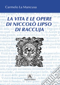 La vita e le opere di Niccolò Liso di Raccuja libro di La Mancusa Carmelo