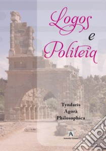 Logos e politeia libro di Tyndaris Agorà Philosophica