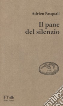 Il pane del silenzio libro di Pasquali Adrien