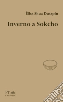 Inverno a Sokcho libro di Dusapin Elisa Shua