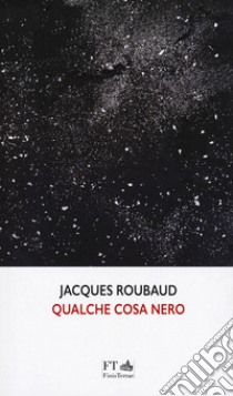 Qualche cosa nero libro di Roubaud Jacques