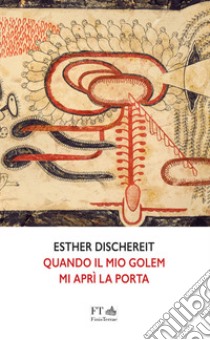 Quando il mio golem mi aprì la porta. Ediz. italiana e tedesca libro di Dischereit Esther