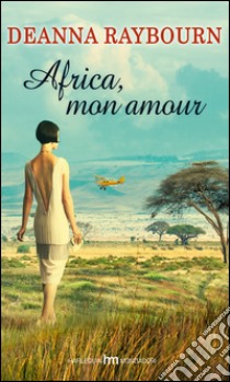 Africa, mon amour libro di Raybourn Deanna