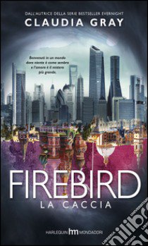 La caccia. Firebird libro di Gray Claudia