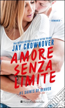 Amore senza limite. Saints of Denver. Vol. 1 libro di Crownover Jay