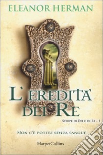 L'eredità dei re. Stirpe di dei e di re. Vol. 1 libro di Herman Eleanor