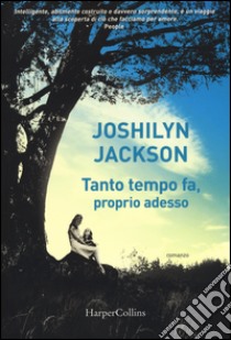 Tanto tempo fa, proprio adesso libro di Jackson Joshilyn