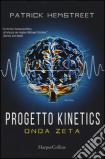 Progetto kinetics. Onda zeta libro di Hemstreet Patrick