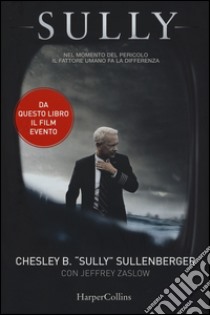 Sully libro di Sullenberger Chesley B.; Zaslow Jeffrey