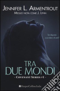 Tra due mondi. Covenant series. Vol. 1 libro di Armentrout Jennifer L.