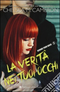 La verità nei tuoi occhi. Behind your back. Vol. 2 libro di Cameron Chelsea M.