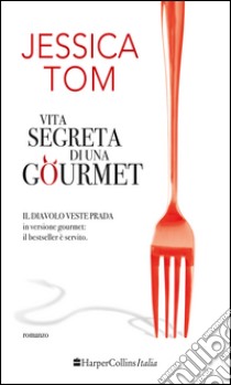 Vita segreta di una gourmet libro di Tom Jessica