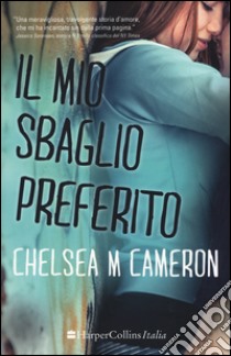 Il mio sbaglio preferito libro di Cameron Chelsea M.