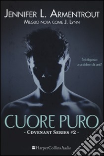 Cuore puro. Covenant series. Vol. 2 libro di Armentrout Jennifer L.